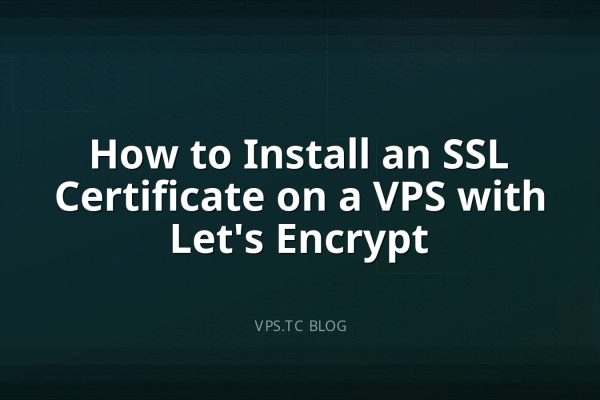 How to Install an SSL Certificate on a VPS with Let’s Encrypt