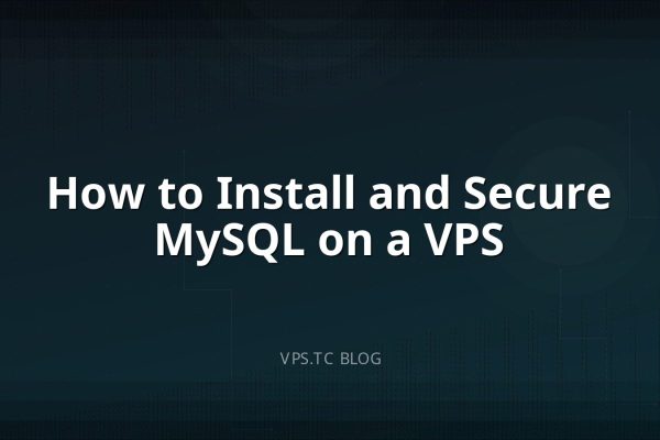 How to Install and Secure MySQL on a VPS