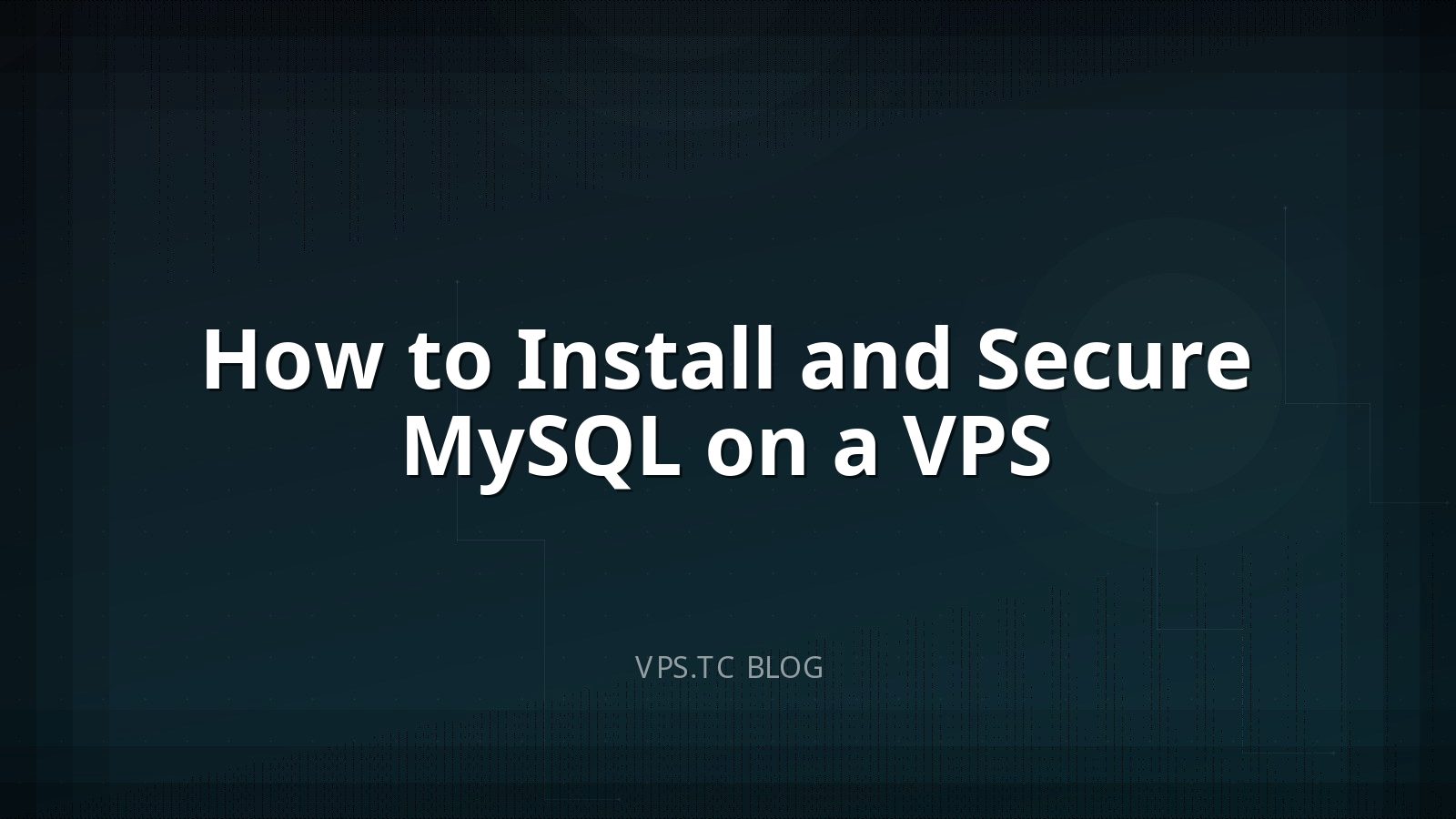 How to Install and Secure MySQL on a VPS