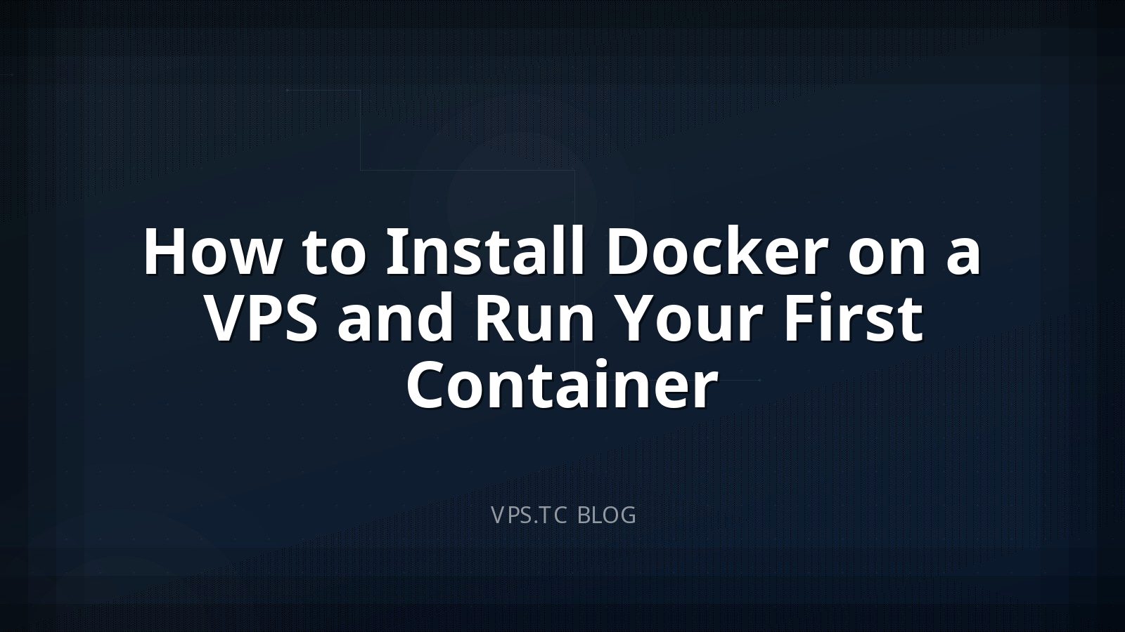 How to Install Docker on a VPS and Run Your First Container