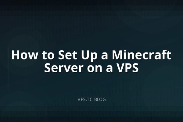 How to Set Up a Minecraft Server on a VPS