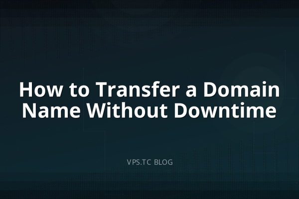 How to Transfer a Domain Name Without Downtime