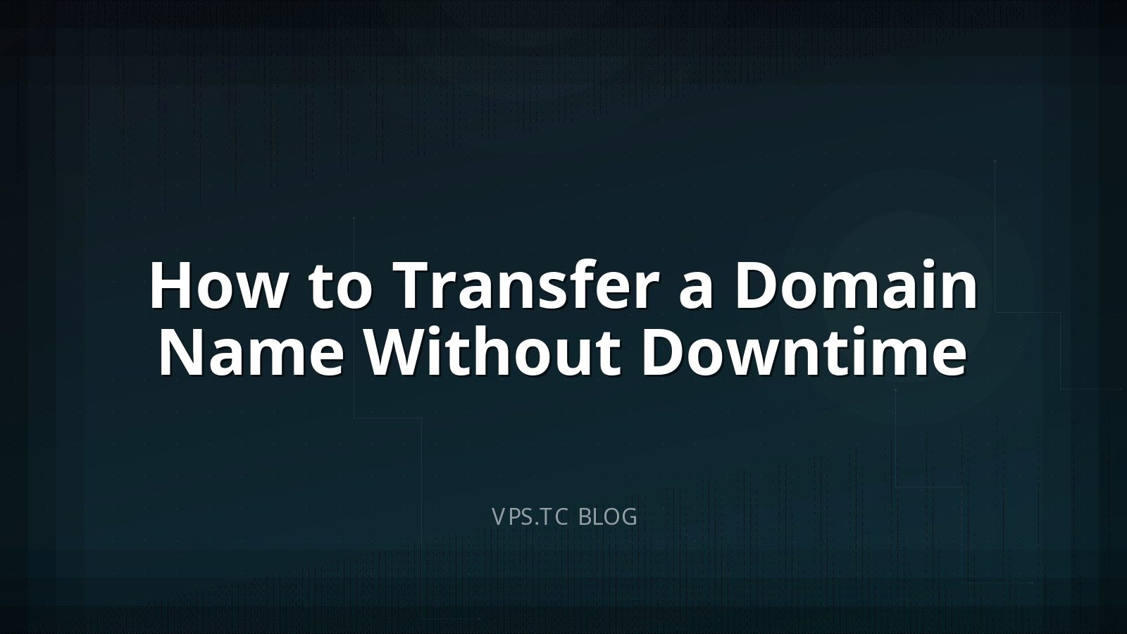 How to Transfer a Domain Name Without Downtime