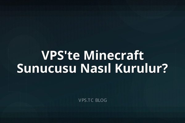VPS’te Minecraft Sunucusu Nasıl Kurulur?