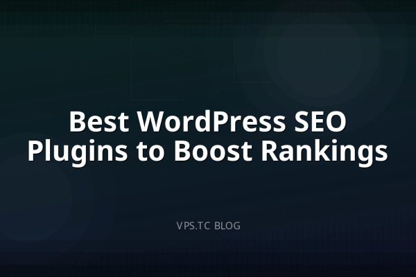 Best WordPress SEO Plugins to Boost Rankings