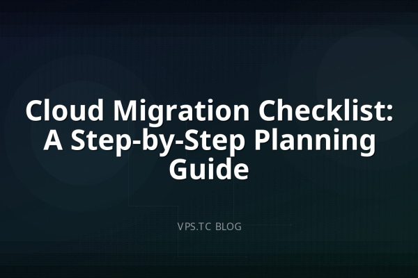 Cloud Migration Checklist: A Step-by-Step Planning Guide