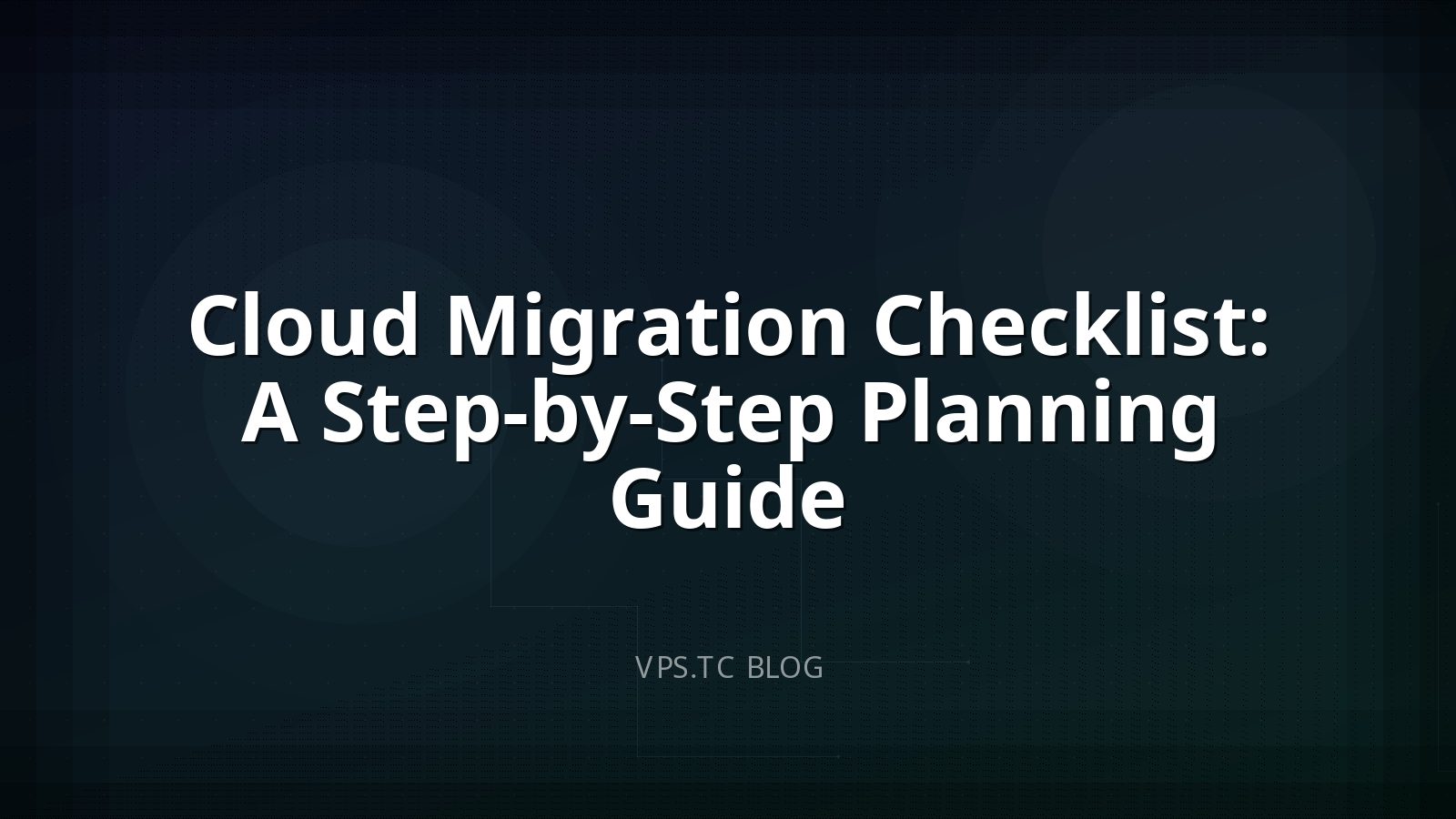 Cloud Migration Checklist: A Step-by-Step Planning Guide