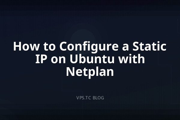 How to Configure a Static IP on Ubuntu with Netplan
