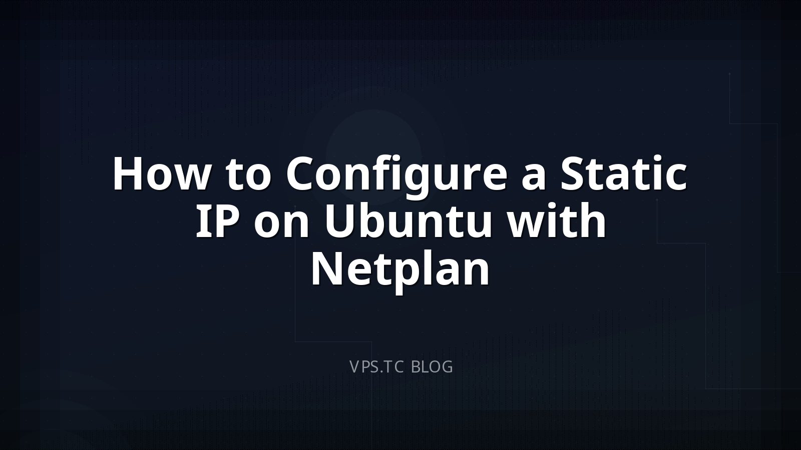 How to Configure a Static IP on Ubuntu with Netplan