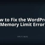 How to Fix the WordPress Memory Limit Error