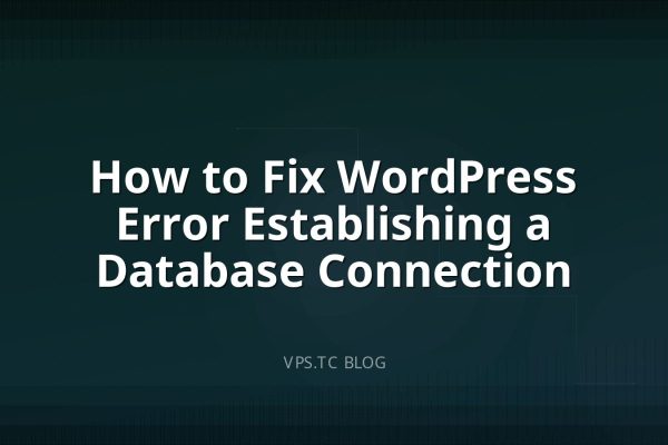 How to Fix WordPress Error Establishing a Database Connection