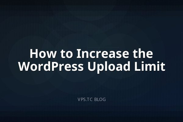 How to Increase the WordPress Upload Limit
