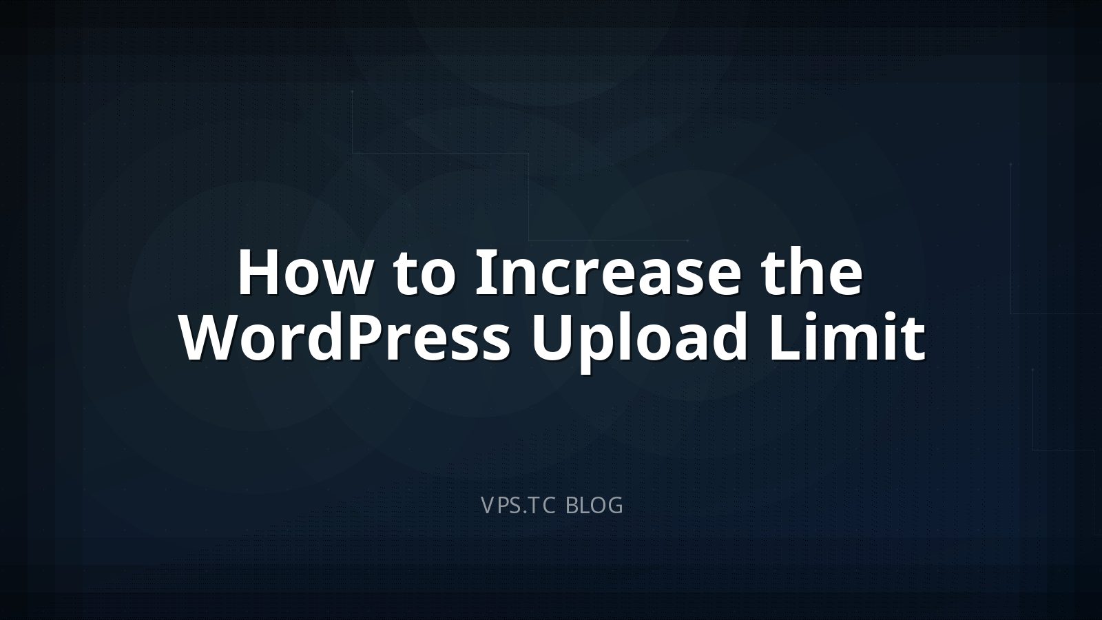 How to Increase the WordPress Upload Limit