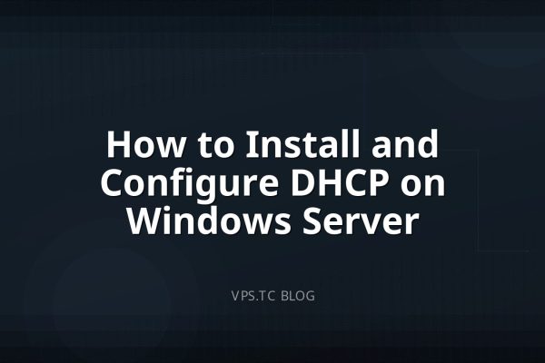 How to Install and Configure DHCP on Windows Server