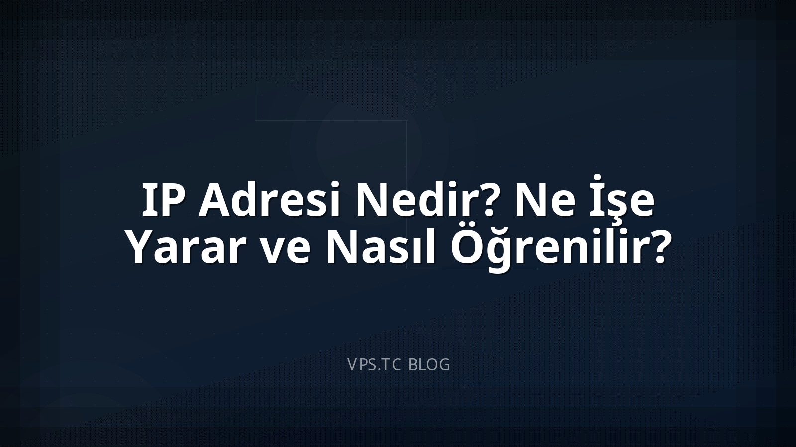 IP Adresi Nedir? Ne İşe Yarar ve Nasıl Öğrenilir?