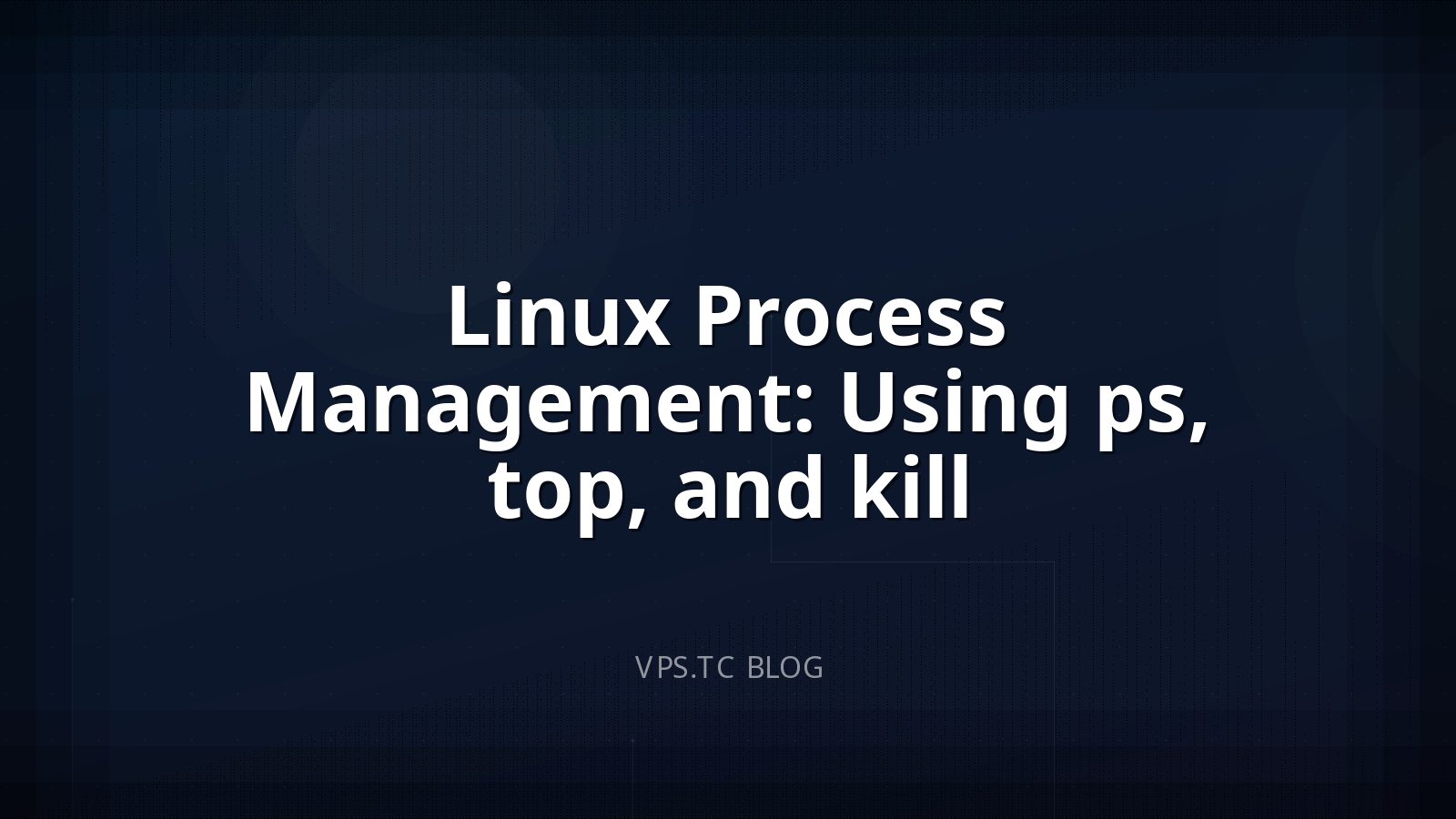 Linux Process Management: Using ps, top, and kill