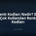Renk Kodları Nedir? En Çok Kullanılan Renk Kodları