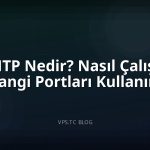 SMTP Nedir? Nasıl Çalışır, Hangi Portları Kullanır?