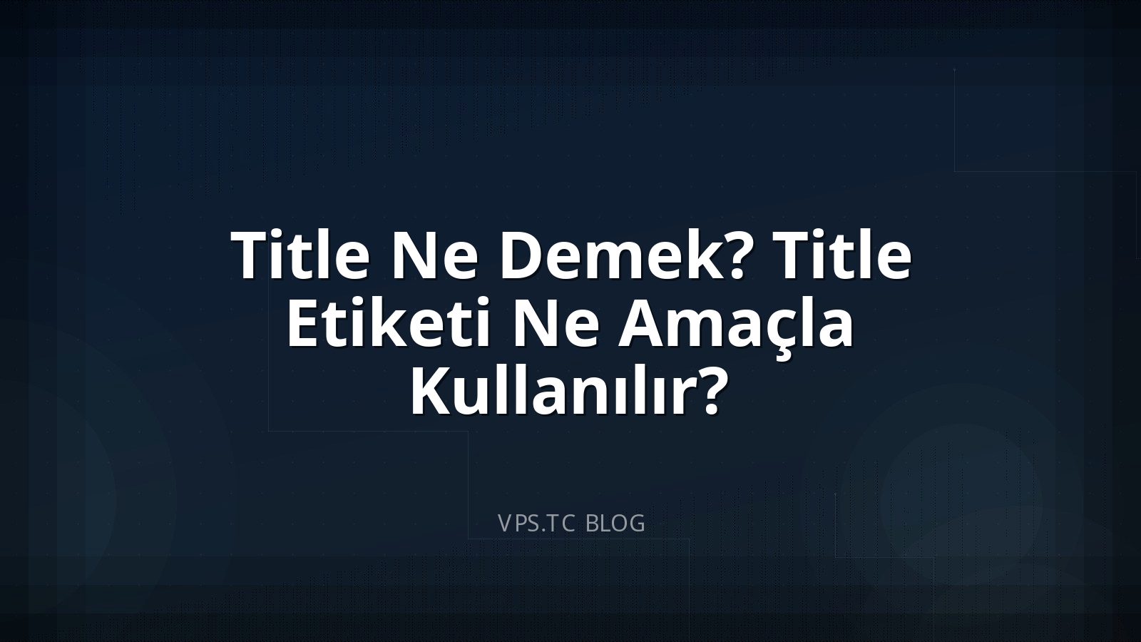 Title Ne Demek? Title Etiketi Ne Amaçla Kullanılır?