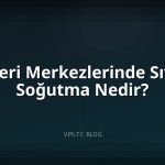Veri Merkezlerinde Sıvı Soğutma Nedir?
