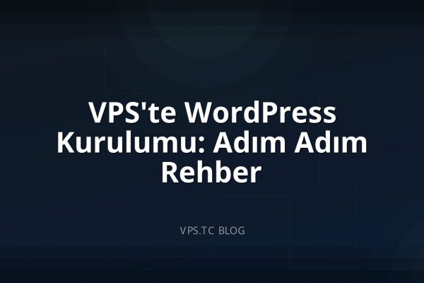 VPS’te WordPress Kurulumu: Adım Adım Rehber