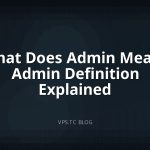 What Does Admin Mean? Admin Definition Explained