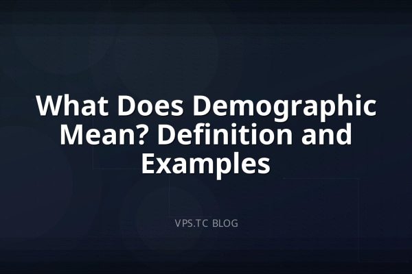 What Does Demographic Mean? Definition and Examples