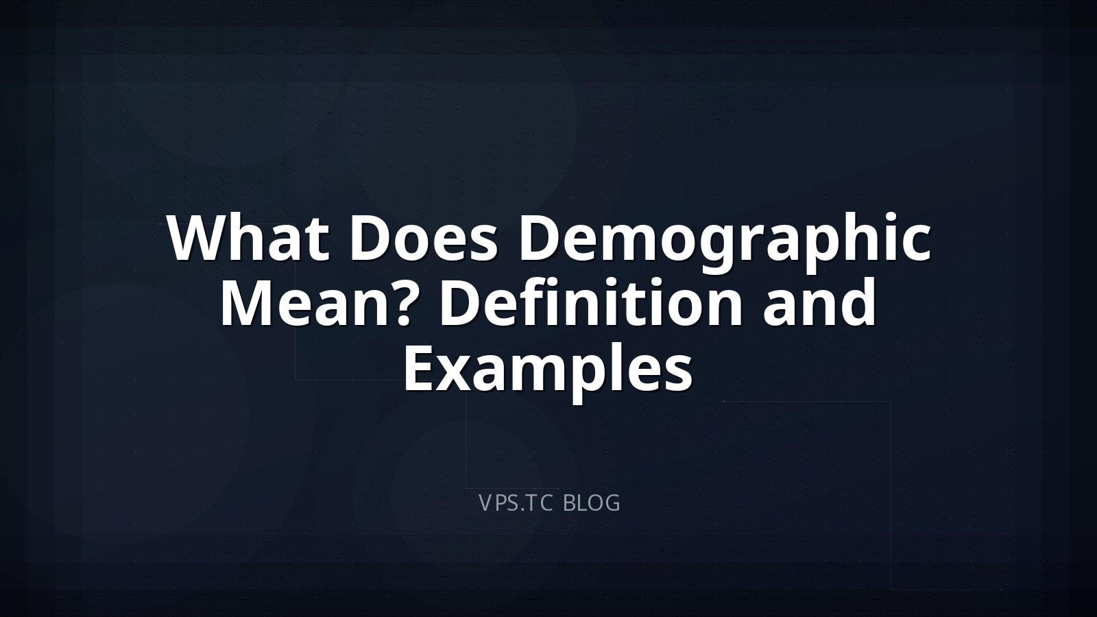 What Does Demographic Mean? Definition and Examples