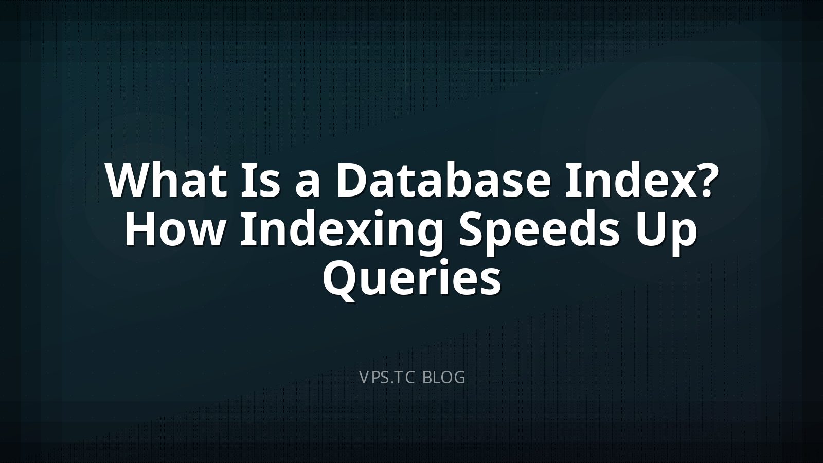What Is a Database Index? How Indexing Speeds Up Queries