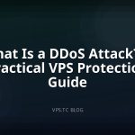 What Is a DDoS Attack? A Practical VPS Protection Guide