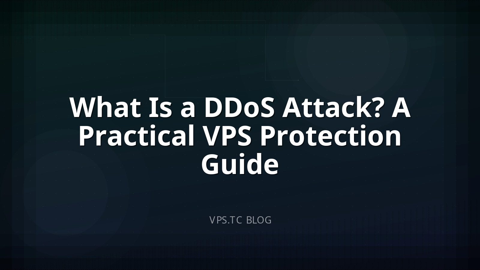 What Is a DDoS Attack? A Practical VPS Protection Guide