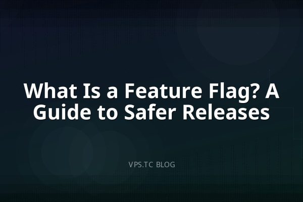 What Is a Feature Flag? A Guide to Safer Releases