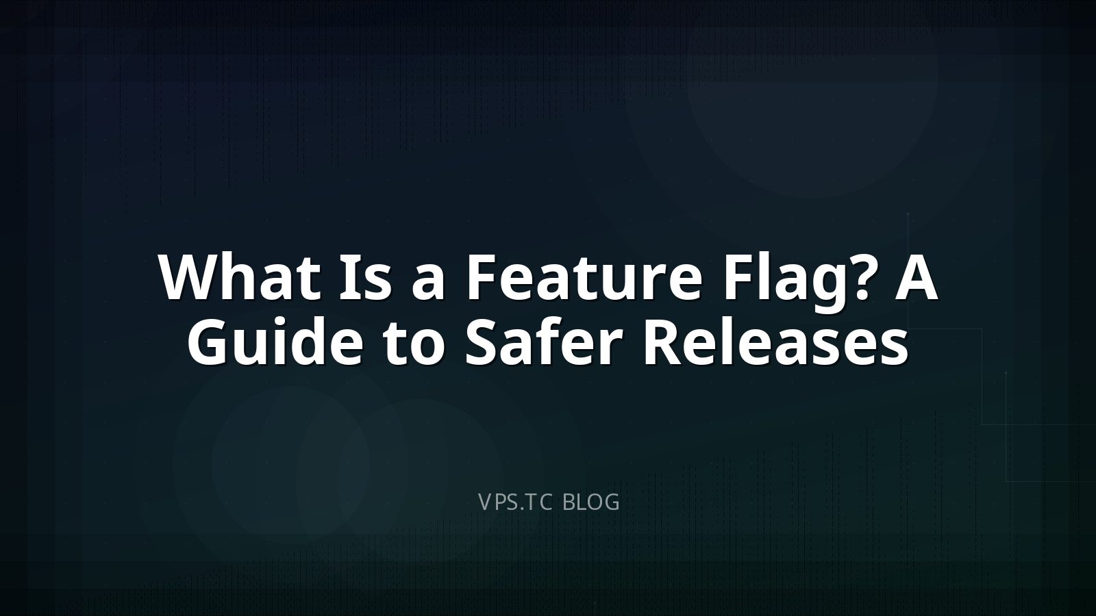What Is a Feature Flag? A Guide to Safer Releases