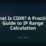 What Is CIDR? A Practical Guide to IP Range Calculation