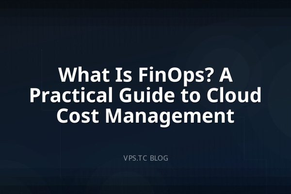 What Is FinOps? A Practical Guide to Cloud Cost Management