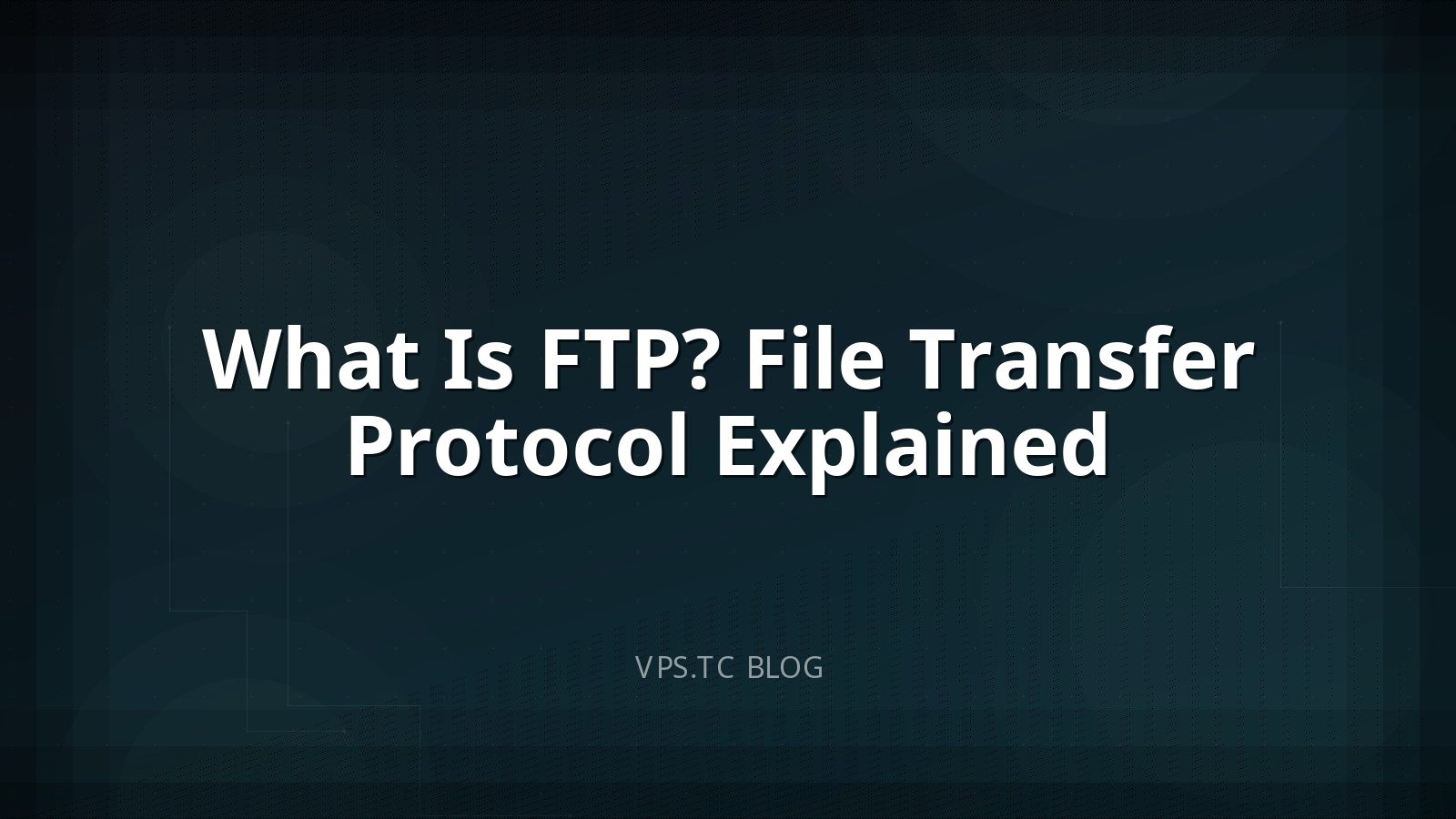 What Is FTP? File Transfer Protocol Explained