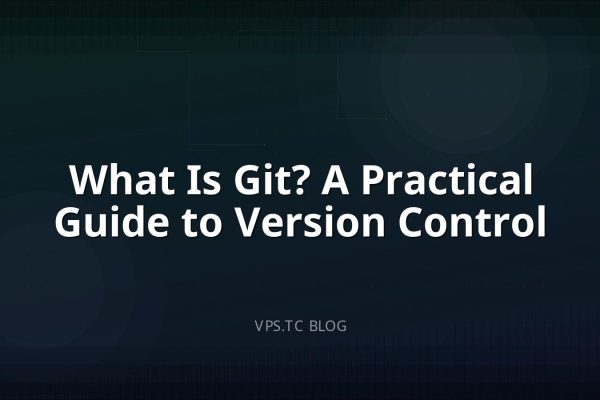 What Is Git? A Practical Guide to Version Control