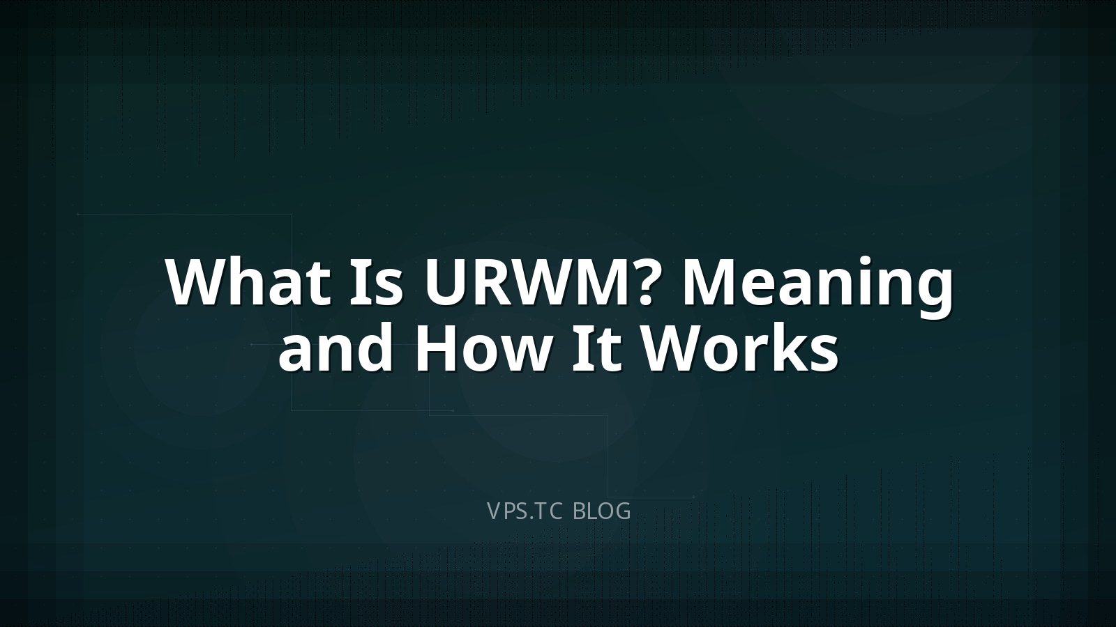 What Is URWM? Meaning and How It Works