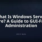 What Is Windows Server Core? A Guide to GUI-Free Administration