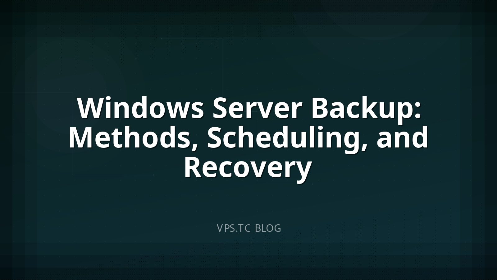 Windows Server Backup: Methods, Scheduling, and Recovery
