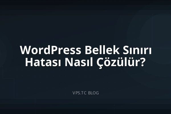 WordPress Bellek Sınırı Hatası Nasıl Çözülür?
