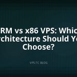 ARM vs x86 VPS: Which Architecture Should You Choose?
