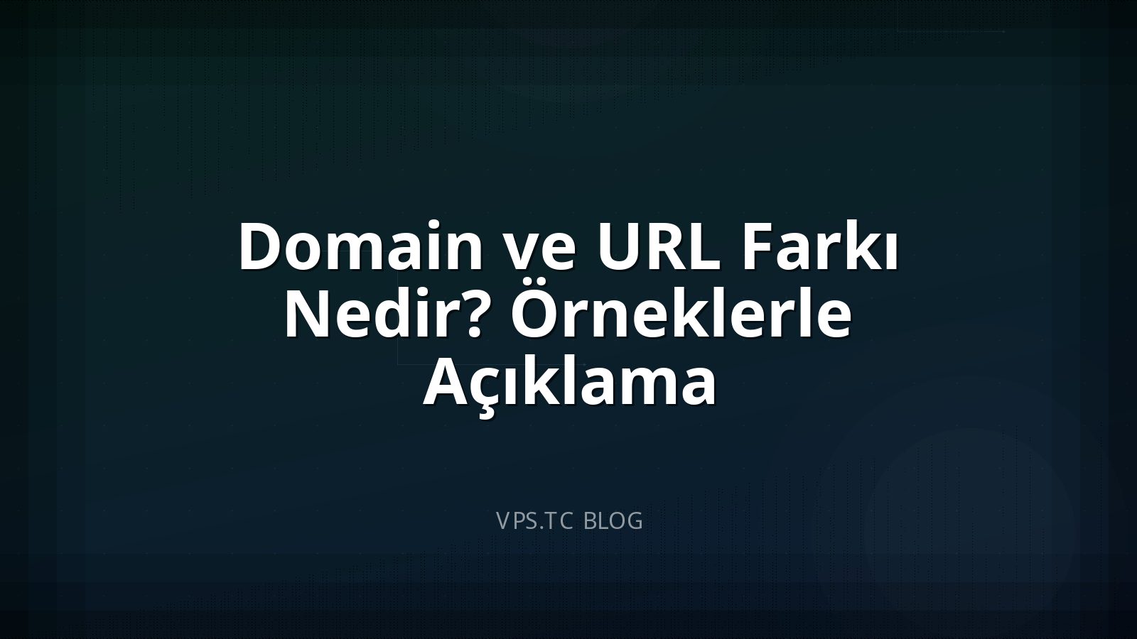 Domain ve URL Farkı Nedir? Örneklerle Açıklama