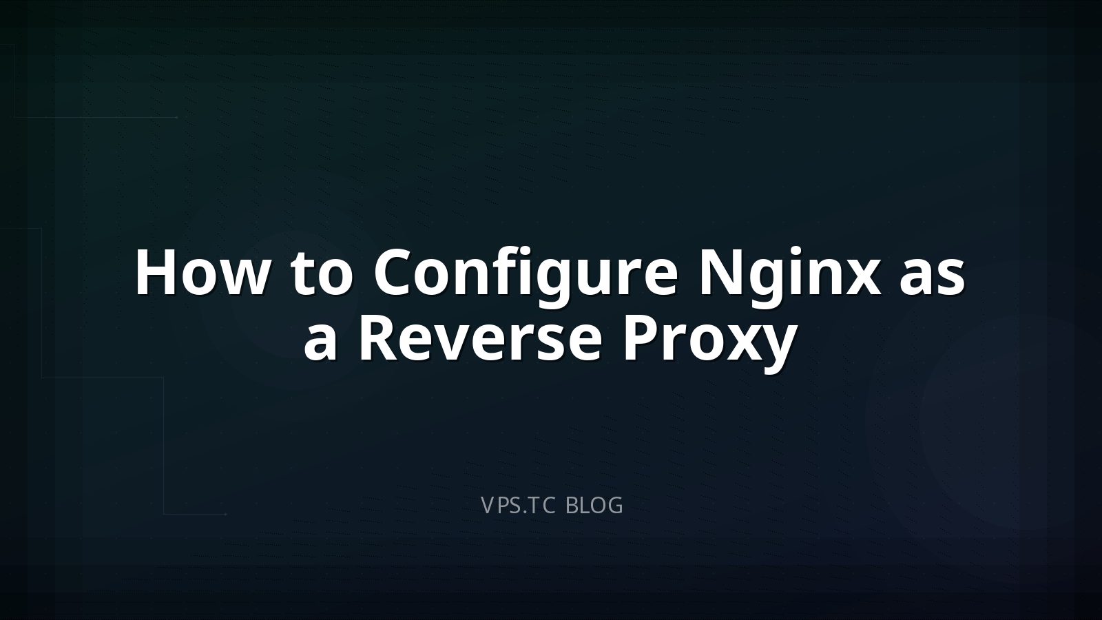 How to Configure Nginx as a Reverse Proxy