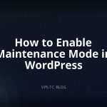How to Enable Maintenance Mode in WordPress