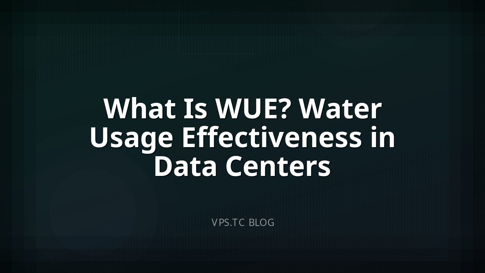 What Is WUE? Water Usage Effectiveness in Data Centers