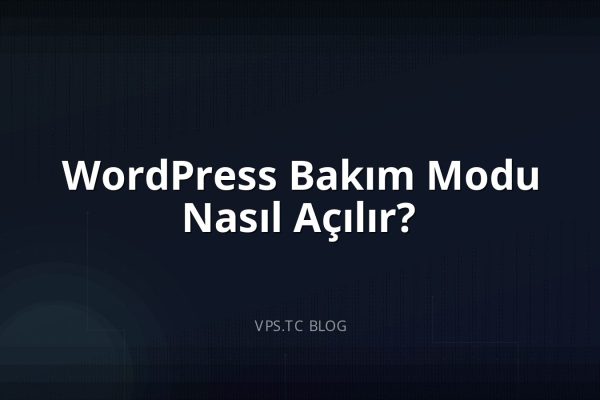 WordPress Bakım Modu Nasıl Açılır?
