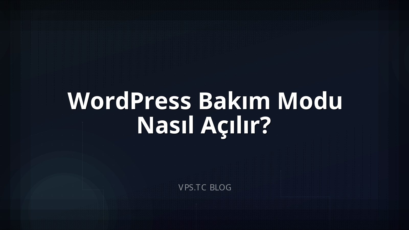 WordPress Bakım Modu Nasıl Açılır?
